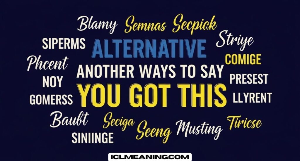 Alternative Another Ways to Say You Got This